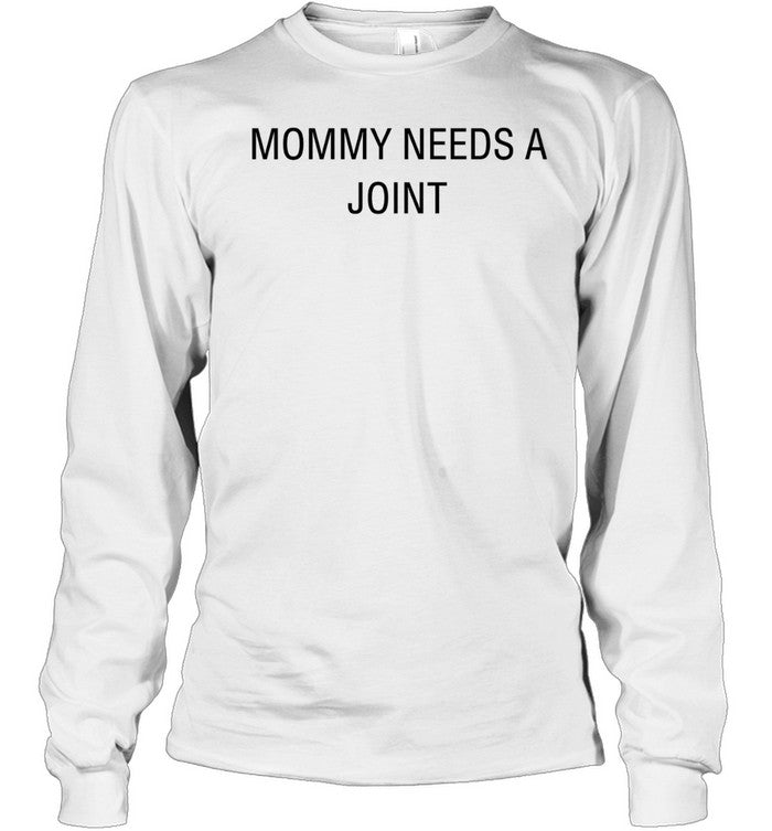 Mommy needs a joint Unisex T-Shirt