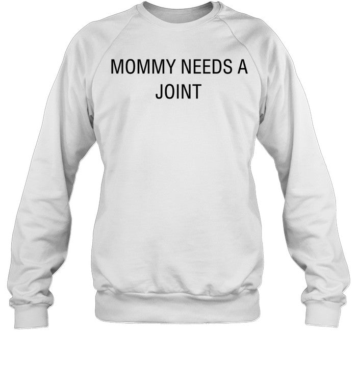 Mommy needs a joint Unisex T-Shirt