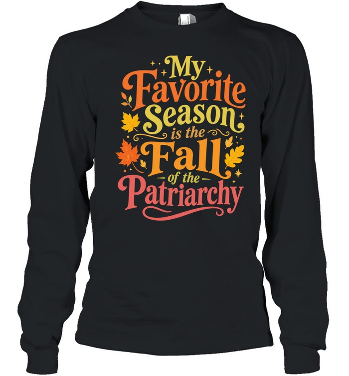 My favorite season is the fall of the patriarchy Unisex T-Shirt