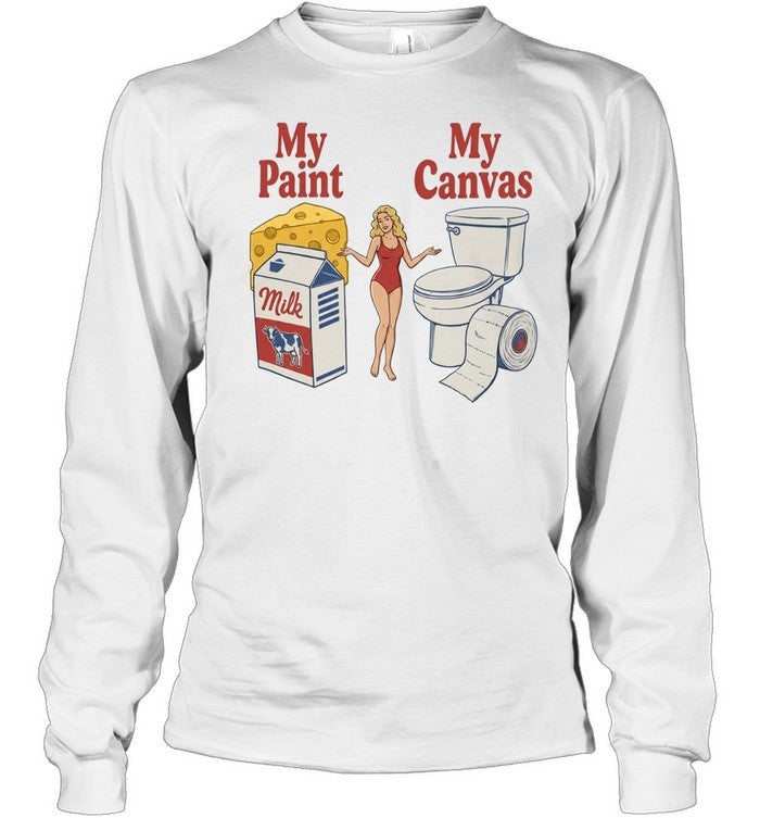 My Paint My Canvas Cheese Milk Cow Toilet Paper Humorous Sarcastic Funny shirt Unisex T-Shirt