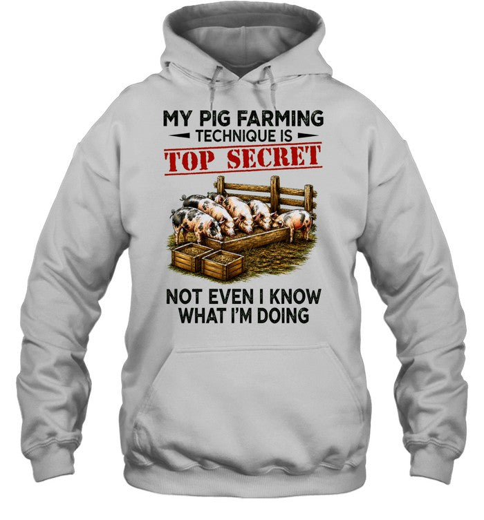 My Pig Farming Technique Is Top Secret Not Even I Know What I’m Doing Unisex T-Shirt