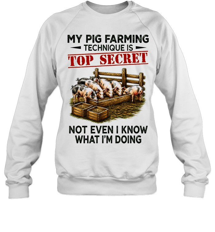 My Pig Farming Technique Is Top Secret Not Even I Know What I’m Doing Unisex T-Shirt