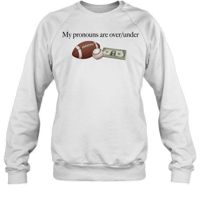 My pronouns are over under football baseball and money Unisex T-Shirt