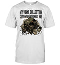 My Vinyl Collection Survived Every Format War Unisex T-Shirt
