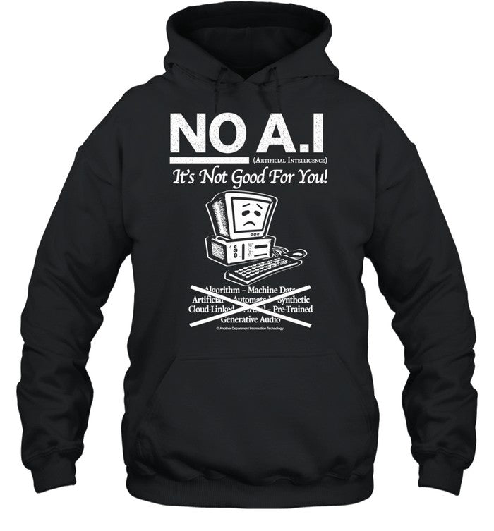 No A.I it’s not good for you shirt Unisex T-Shirt