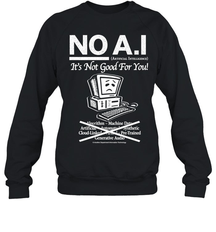 No A.I it’s not good for you shirt Unisex T-Shirt