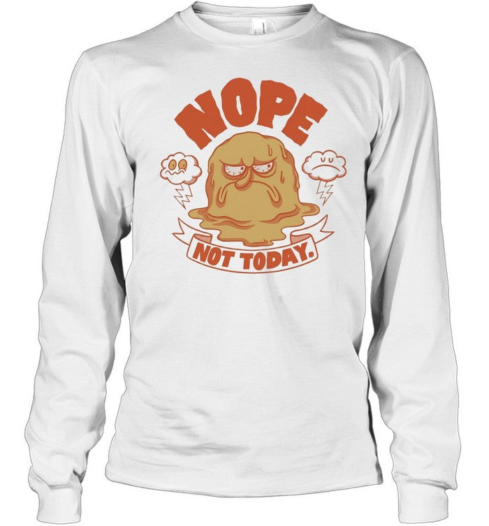 Nope Not Today grumpy mood sarcastic funny Unisex T-Shirt