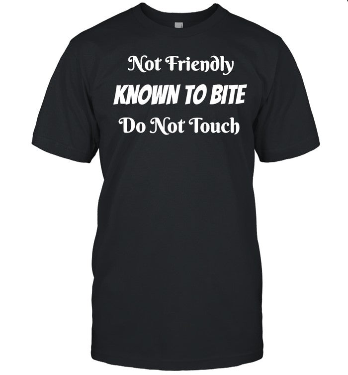 Not friendly known to bite do not touch warning sign Unisex T-Shirt