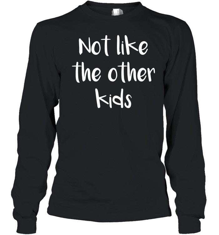 Not like the other kids Unisex T-Shirt