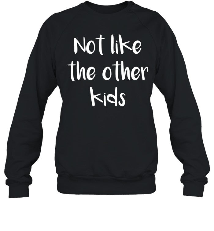 Not like the other kids Unisex T-Shirt