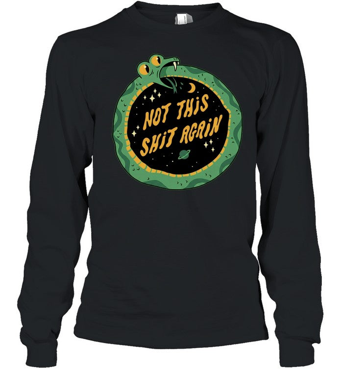 Not This Shit Again Cartoon Ouroboros Snake In Space Unisex T-Shirt