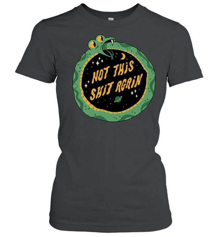Not This Shit Again Cartoon Ouroboros Snake In Space Unisex T-Shirt