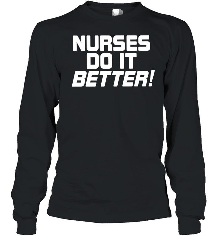Nurses do it better slogan for medical professional staff funny Unisex T-Shirt