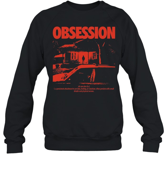 Obsession a persistent attachment to an idea feeling or emotion Unisex T-Shirt
