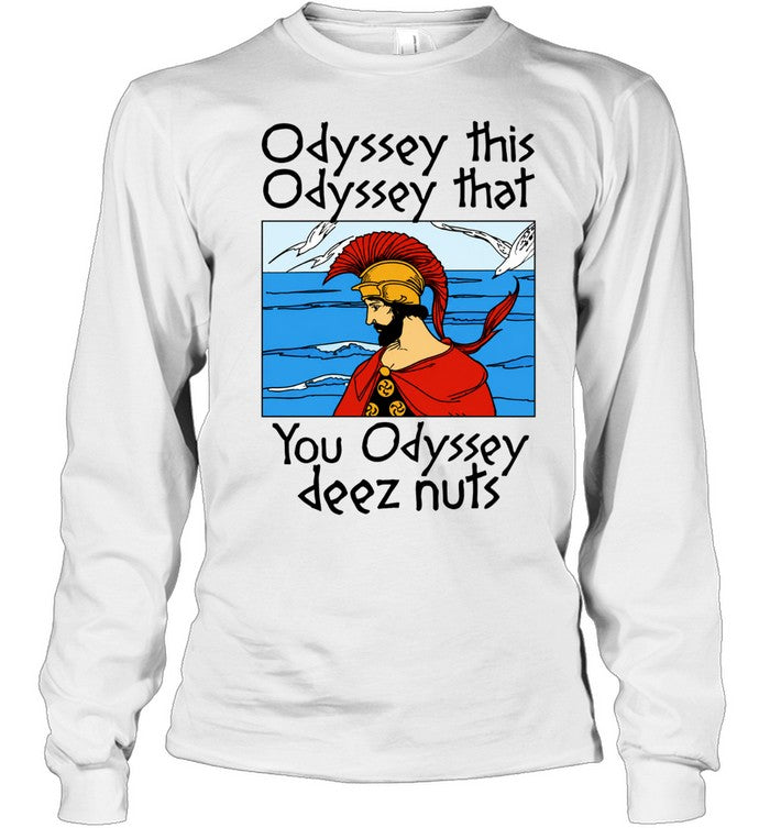 Odyssey This Odyssey That You Odyssey Deez Nuts Unisex T-Shirt