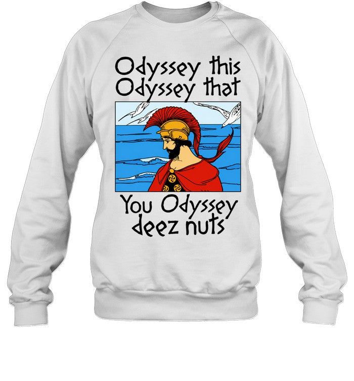 Odyssey This Odyssey That You Odyssey Deez Nuts Unisex T-Shirt