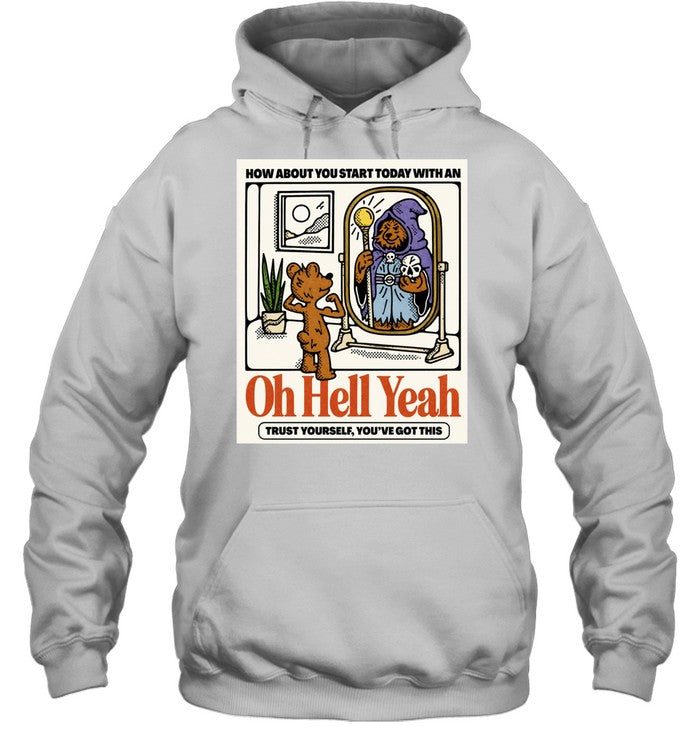 Oh Hell Yeah Trust Yourself You’ve Got This Bear Wizard Unisex T-Shirt
