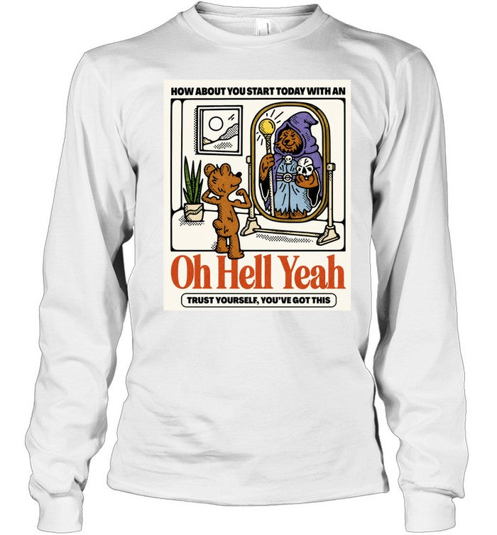 Oh Hell Yeah Trust Yourself You’ve Got This Bear Wizard Unisex T-Shirt