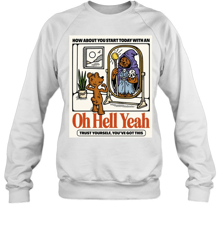 Oh Hell Yeah Trust Yourself You’ve Got This Bear Wizard Unisex T-Shirt