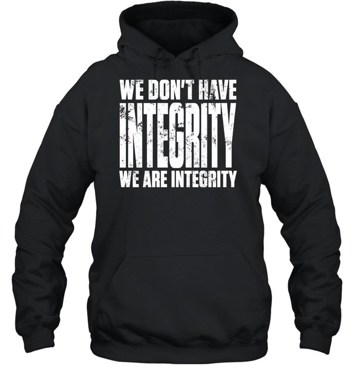 We don’t have integrity Unisex T-Shirt
