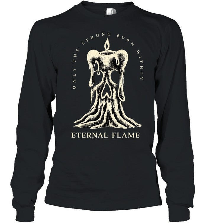 Only the strong burn with an eternal flame Unisex T-Shirt