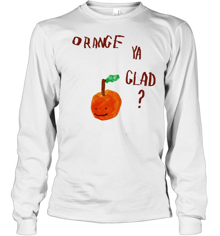 Orange Ya Glad fruit pun food punny paint Unisex T-Shirt