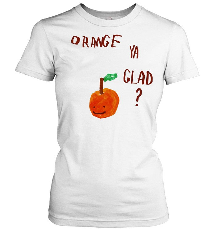 Orange Ya Glad fruit pun food punny paint Unisex T-Shirt