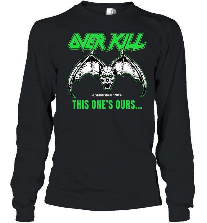 Over Kill This One’s Ours Est 1981 Unisex T-Shirt