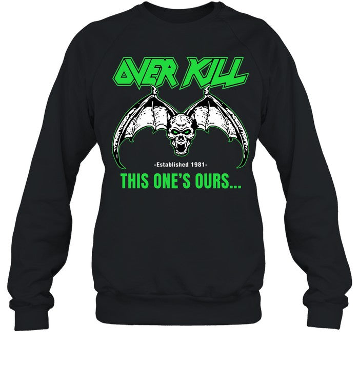 Over Kill This One’s Ours Est 1981 Unisex T-Shirt