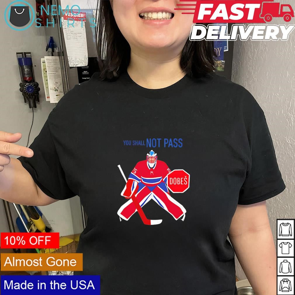 Montreal Canadiens Dobes goaltender hockey you shall not pass shirt