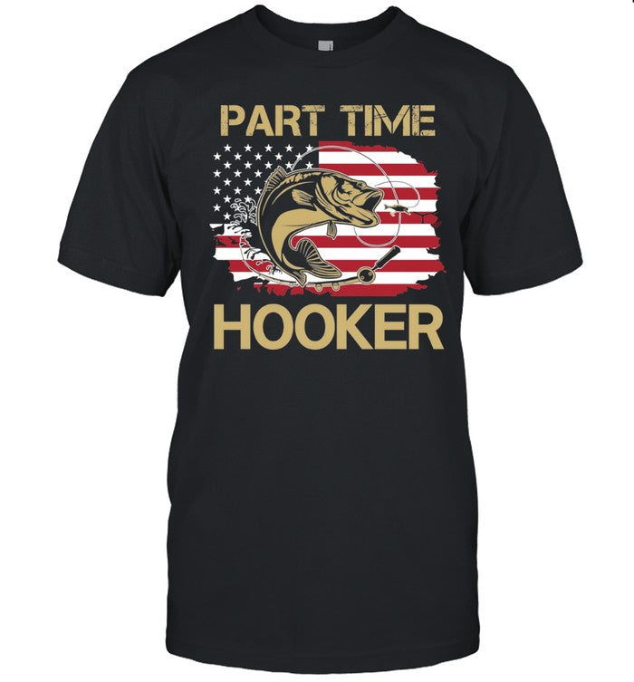 Part Time Hooker Fishing American Flag fisherman Unisex T-Shirt