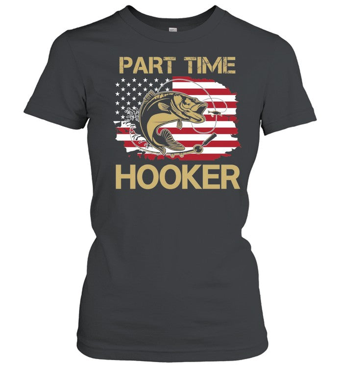 Part Time Hooker Fishing American Flag fisherman Unisex T-Shirt