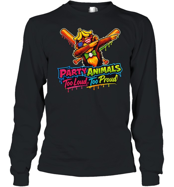 Party animals too loud too proud Unisex T-Shirt