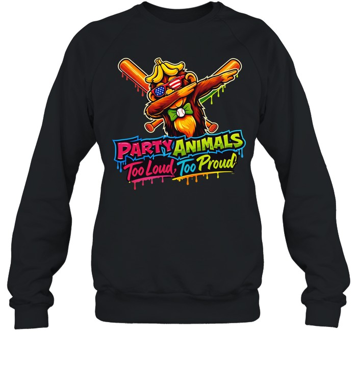 Party animals too loud too proud Unisex T-Shirt