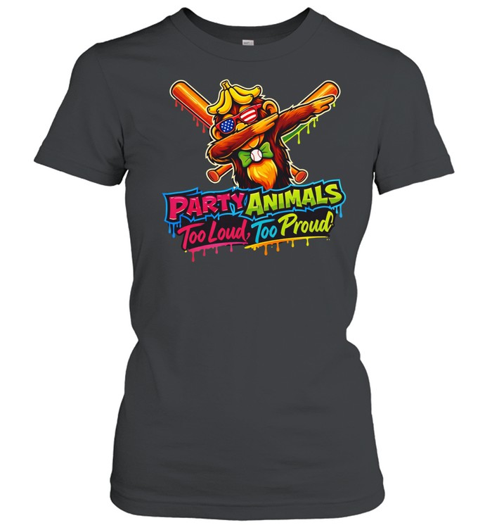 Party animals too loud too proud Unisex T-Shirt