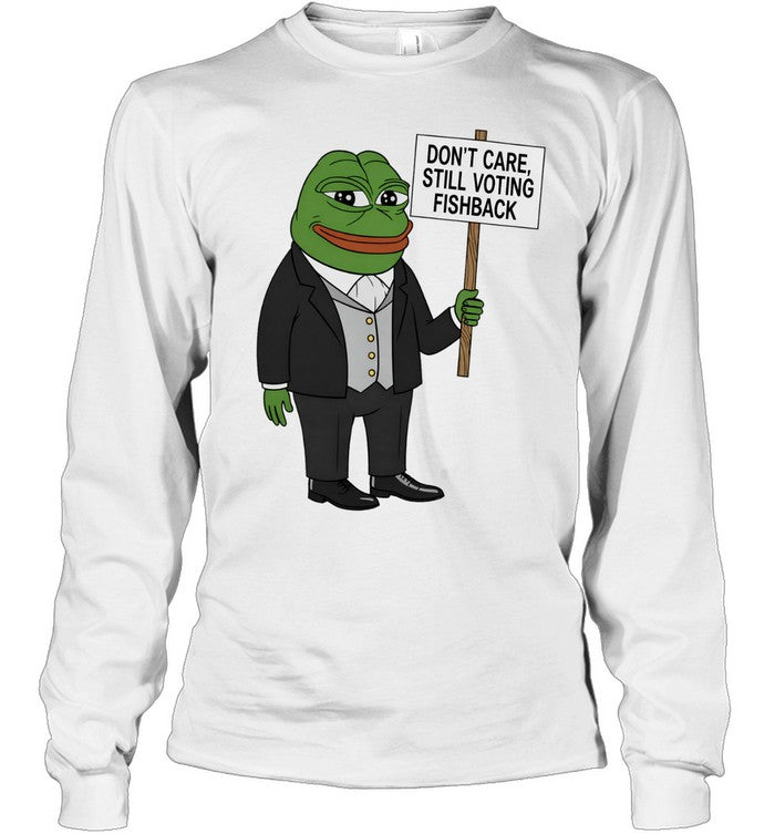 Pepe the Frog don’t care still voting Fishback Unisex T-Shirt