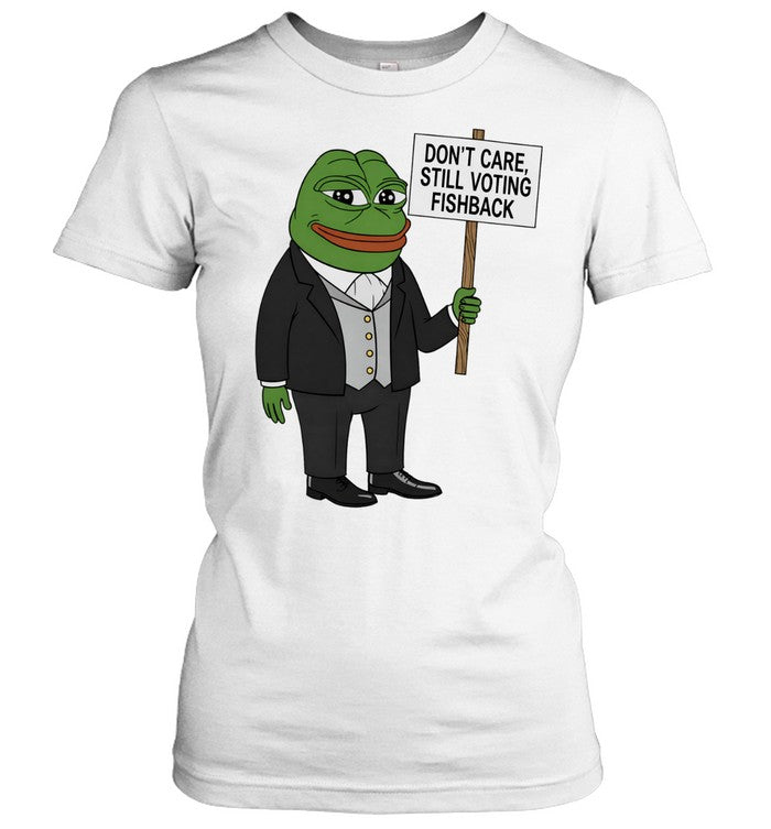 Pepe the Frog don’t care still voting Fishback Unisex T-Shirt