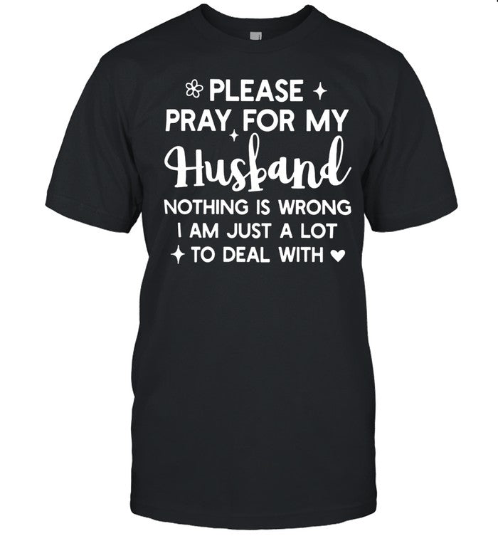 PLEASE PRAY FOR MY HUSBAND Unisex T-Shirt