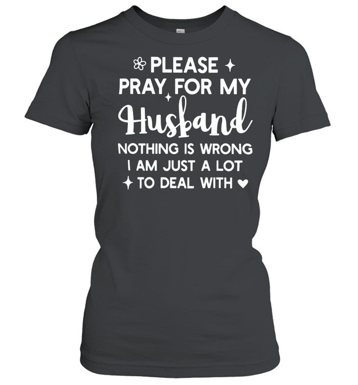 PLEASE PRAY FOR MY HUSBAND Unisex T-Shirt