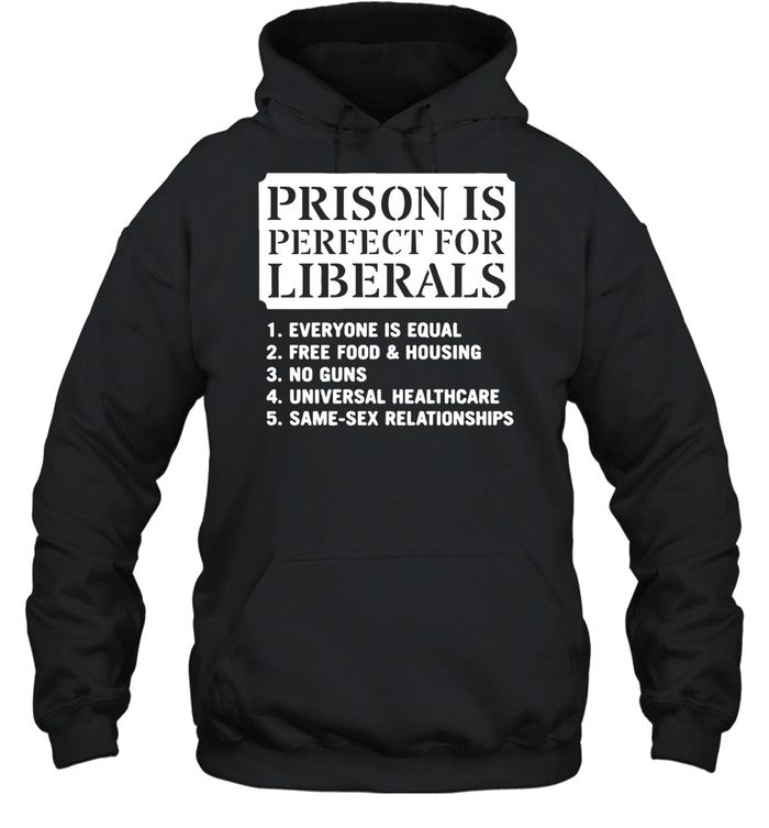 Prison Is Perfect for Liberals Edgy Anti Liberal Meme Unisex T-Shirt