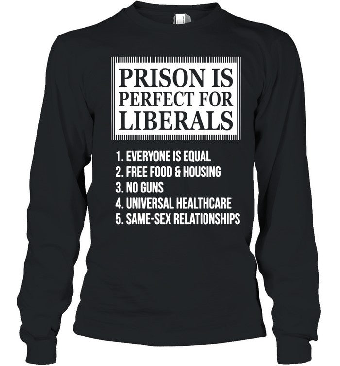 Prison Is Perfect For Liberals Unisex T-Shirt