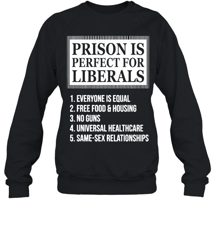 Prison Is Perfect For Liberals Unisex T-Shirt