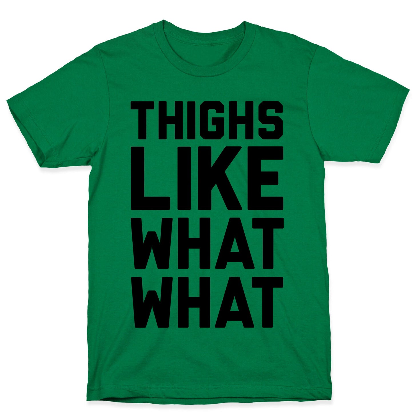 Thighs Like What What T-Shirt