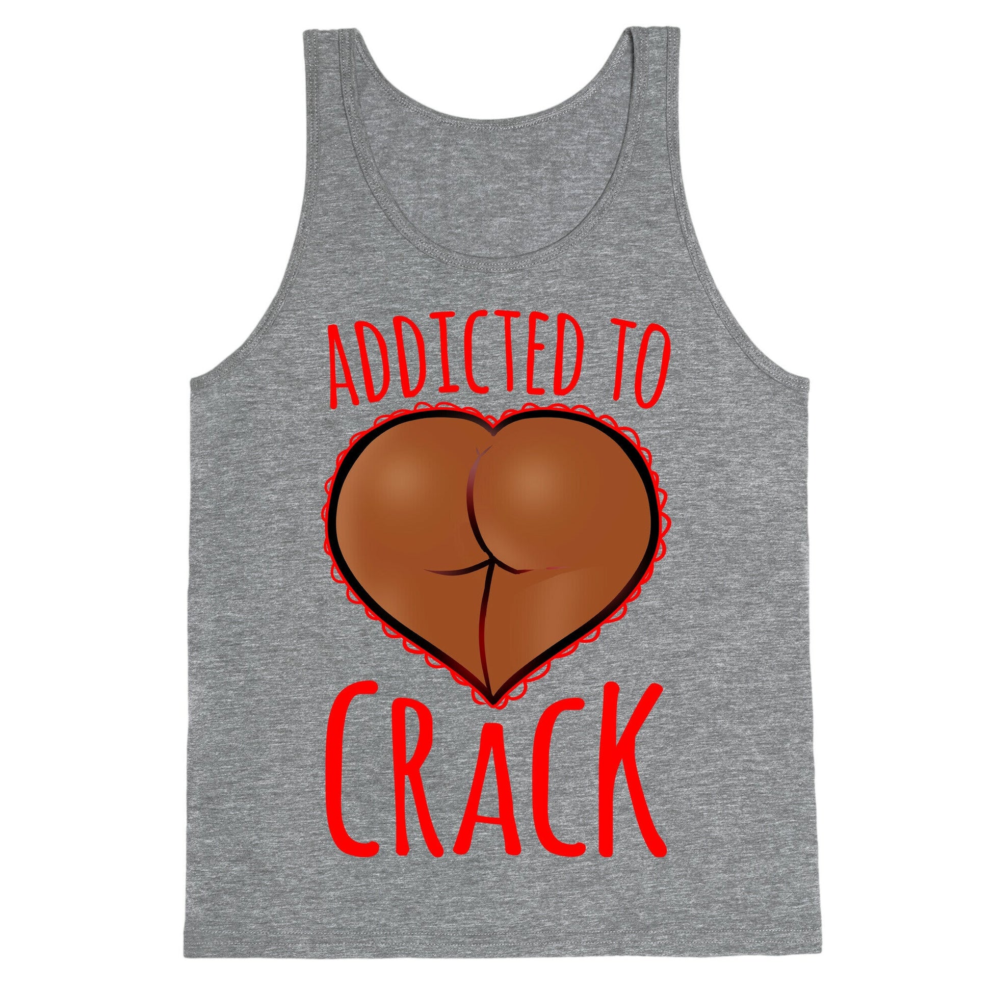 Addicted To Crack \(Chocolate\) Tank Top
