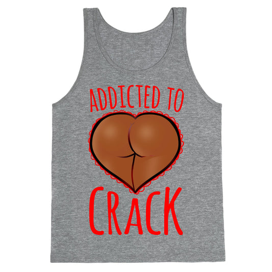 Addicted To Crack \(Chocolate\) Tank Top