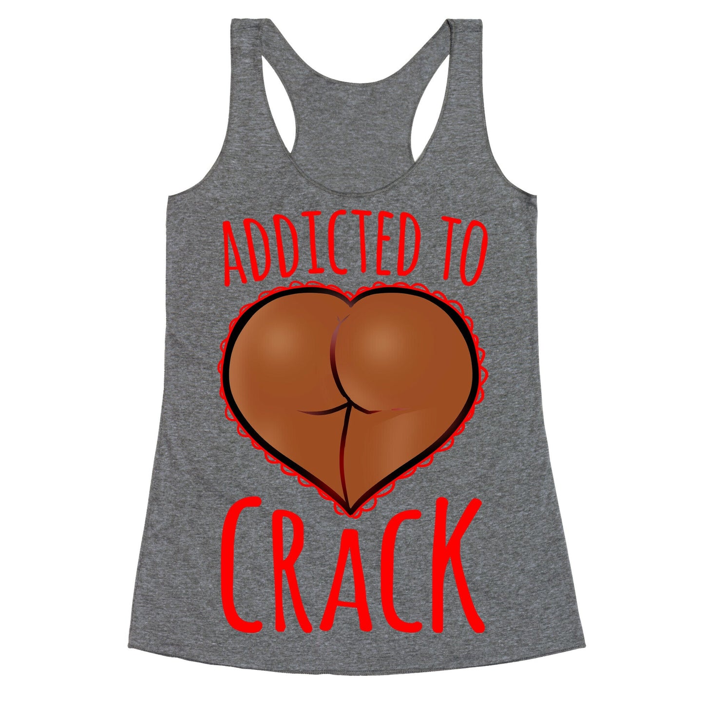 Addicted To Crack \(Chocolate\) Racerback Tank