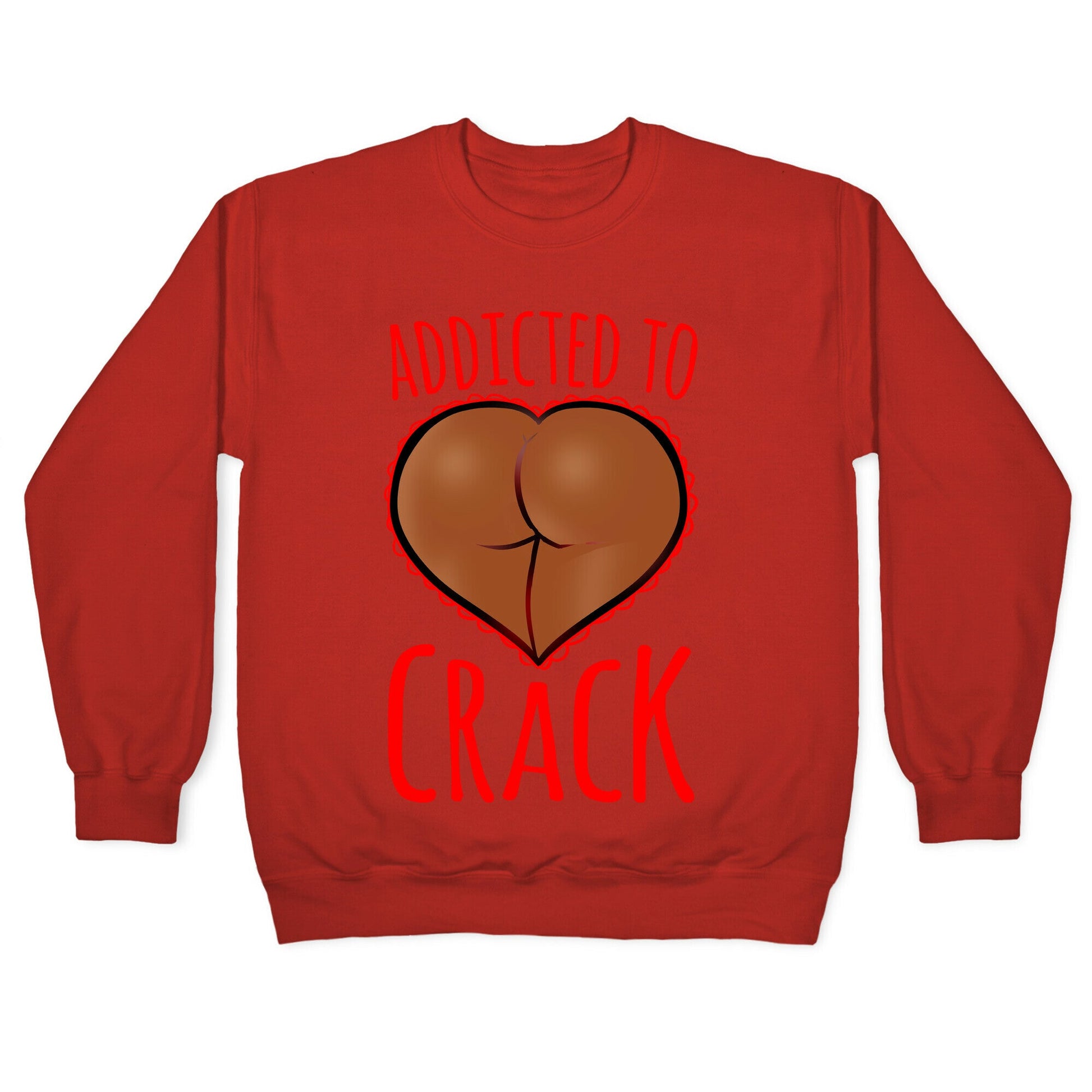 Addicted To Crack \(Chocolate\) Crewneck Sweatshirt