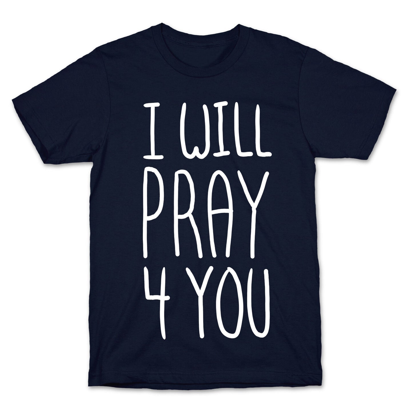 I Will Pray 4 You T-Shirt