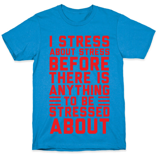 I Stress About Stress T-Shirt
