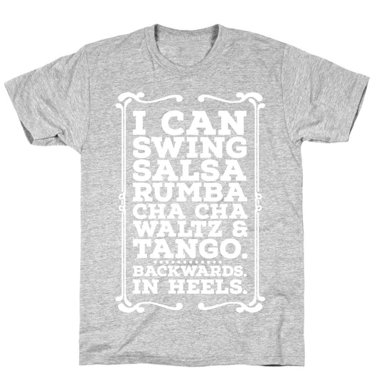 I Can Dance Backwards in Heels T-Shirt